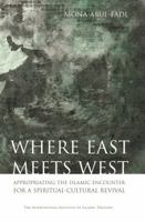 Where East Meets West: Appropriating the Islamic Encounter for a Spiritual-Cultural Revival 1565643542 Book Cover