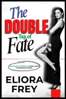 The Double Tap of Fate: A Heart-Stopping Crime and Suspense Novel B0GTS41ZJZ Book Cover