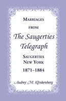 Marriages from The Saugerties Telegraph, Saugerties, New York, 1871-1884 078845403X Book Cover