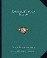 Patanjali's Yoga System 1425340687 Book Cover