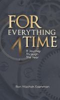 For Everything a Time - A Journey Through the Year 1937887111 Book Cover
