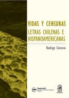 Vidas y censuras: Letras chilenas e hispanoamericanos (Spanish Edition) 956143072X Book Cover
