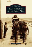 San Antonio in the Great War 146713175X Book Cover