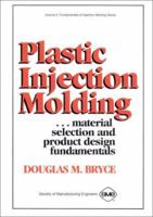 Plastic Injection Molding: Product Design & Material Selection Fundamentals (Vol II: Fundamentals of Injection Molding) (Fundamentals of Injection Molding Series) 0872634884 Book Cover