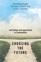 Choosing the Future: Technology and Opportunity in Communities 0197585760 Book Cover