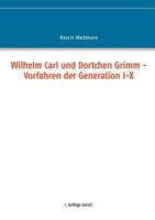 Wilhelm Carl und Dortchen Grimm - Vorfahren der Generation I-X 3741277177 Book Cover