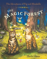 The Magic Forest (The Adventures of Fig and Mirabelle) 1038317347 Book Cover