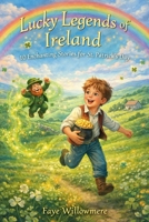 Lucky Legends of Ireland: 10 Enchanting Stories for St. Patrick's Day (Ages 6-10) B0GQZMDBDT Book Cover