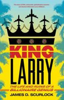 King Larry: The Life and Ruins of a Billionaire Genius 1416589236 Book Cover