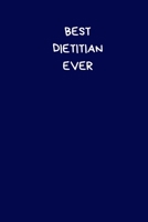 Best Dietitian Ever: Lined A5 Notebook Blue (6" x 9") Funny Birthday Present for Men & Women Alternative to a Greeting Card, Banter Office Writing ... to Write In Coworker Colleague Leaving Gifts 1708413804 Book Cover