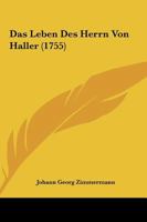 Das Leben Des Herrn Von Haller (1755) 1165314541 Book Cover