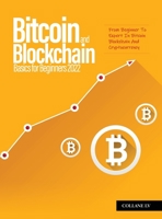 Bitcoin And Blockchain Basics for Beginners 2022: From Beginner To Expert In Bitcoin Blockchain And Cryptocurrency 1804319813 Book Cover