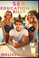 Sex Education of Billy: A Sex Education Camp Spin Off, Erotica Short Story (Melissa's Boys and Girls) B0FMYYMLJ9 Book Cover