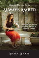 Always Amber: A Story of Redemption from the Shackles of Shame & Trauma 1966744005 Book Cover