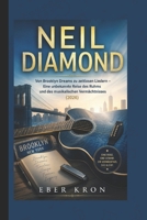 NEIL DIAMOND: Von Brooklyn Dreams zu zeitlosen Liedern – Eine unbekannte Reise des Ruhms und des musikalischen Vermächtnisses (2026) (German Edition) B0H57WYV9F Book Cover
