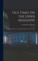 Old Times On the Upper Mississippi: The Recollections of a Steamboat Pilot From 1854 to 1863 1016212100 Book Cover