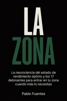 La Zona: La neurociencia del estado de rendimiento óptimo y los 17 detonantes para entrar en tu zona cuando más lo necesitas (Spanish Edition) B0HBNPKB47 Book Cover