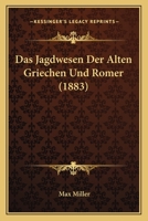 Das Jagdwesen Der Alten Griechen Und Römer 1160365830 Book Cover