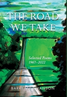 The Road We Take: Selected Poems 1967-2022 173728555X Book Cover