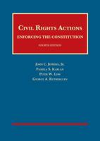 Civil Rights Actions: Enforcing the Constitution (University Casebook) 1566627664 Book Cover