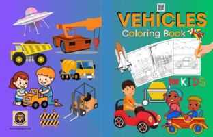 Vehicle Coloring Book for Kids: 69 Pages, For Children Ages 3-8 | Car, Truck, Digger, Alien Spaceship, Rocketship & Many More Things For Boys & Girls 1963871332 Book Cover