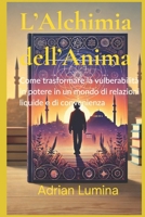 L'Alchimia dell'Anima: Come trasformare la vulnerabilità in potere in un mondo di relazioni liquide e di convenienza (Italian Edition) B0F38MGJGT Book Cover