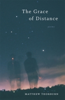 The Grace of Distance: Poems 0807170763 Book Cover