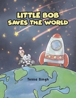 Little Bob Saves the World 1398431524 Book Cover