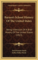 Barnes's School History of the United States: Being a Revision of a Brief History of the United States (Classic Reprint) 110462141X Book Cover