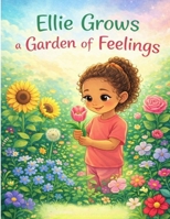 Ellie Grows a Garden of Feelings B0GYJBVM41 Book Cover