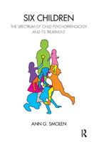 Six Children: The Spectrum of Child Psychopathology and Its Treatment 0367326965 Book Cover