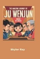 The Amazing Journey of Ju Wenjun: The Queen of Chess B0DT25HVF7 Book Cover
