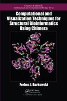 Computational and Visualization Techniques for Structural Bioinformatics Using Chimera 1439836612 Book Cover