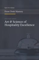 Front Desk Mastery: The Art And Science of Hospitality Excellence B0DVLPNTDS Book Cover