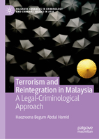 Terrorism and Reintegration in Malaysia: A Legal-Criminological Approach (Palgrave Advances in Criminology and Criminal Justice in Asia) 3032200091 Book Cover