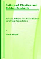 Failure of Plastics and Rubber Products: Causes, Effects and Case Studies Involving Degradation 185957517X Book Cover