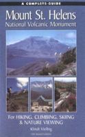 A Complete Guide to Mount St. Helens National Volcanic Monument: For Hiking, Skiing, Climbing & Nature Viewing 0898865034 Book Cover