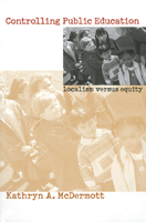 Controlling Public Education: Localism Versus Equity 0700609725 Book Cover