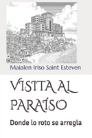 VISITA AL PARAÍSO: Donde lo roto se arregla (Spanish Edition) B0FPQ1ZG56 Book Cover