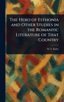 The Hero of Esthonia and Other Studies in the Romantic Literature of That Country 1023024098 Book Cover