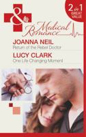 Return of the Rebel Doctor / One Life Changing Moment 0263898954 Book Cover