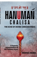 Hanuman Chalisa - The Echo of Divine Consciousness: A Vedantic Interpretation of the Timeless Hymn B0GMMP93MB Book Cover