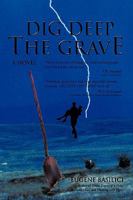 Dig Deep the Grave 1450216242 Book Cover