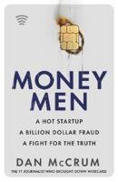 Money Men: A Hot Startup, A Billion Dollar Fraud, A Fight for the Truth 0552178462 Book Cover