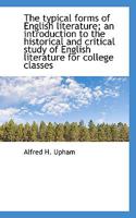 The Typical Forms of English Literature; an Introduction to the Historical and Critical Study of Eng 101565486X Book Cover
