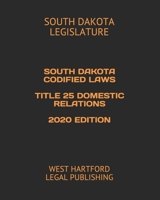 South Dakota Codified Laws Title 25 Domestic Relations 2020 Edition: West Hartford Legal Publishing 1656602598 Book Cover