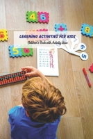 Learning Activities for Kids: Children’s Book with Activity Ideas: Challenging Book for Kids B0948JWXYS Book Cover