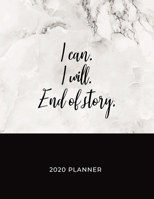 I Can. I Will. End of Story - 2020 Planner: 2020 Dated Weekly and Monthly Planner to Help Successful Female Entrepreneurs or Bosses Keep Everything ... Background (2020 Weekly and Monthly Planners) 1696805902 Book Cover