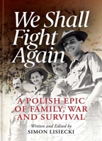 We Shall Fight Again: A Polish Epic of Family, War and Survival 1917458630 Book Cover