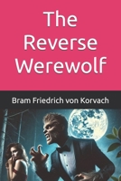 The Reverse Werewolf B0F4DM992C Book Cover